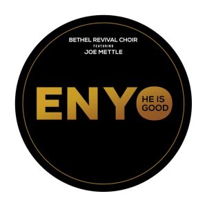 Bethel Revival Choir - Enyo Ft Joe Mettle (He Is Good)