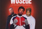 Mawuli Younggod – Wosege ft. Tulenkey & Amg Armani