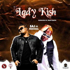 SAJ - Lady Kish ft. Medikal 