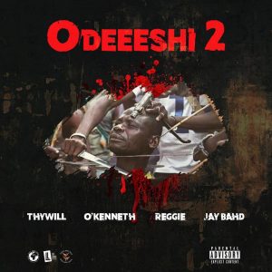 Thywill - Odeeeshi 2 Ft O'Kenneth, Reggie x Jay Bahd