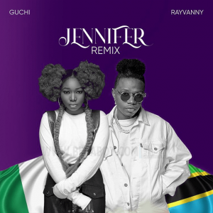 Guchi – Jennifer Remix ft Rayvanny