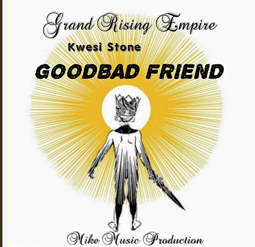 kwesi stone – good bad friend