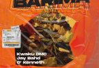 Kwaku DMC – Barima Ft Jay Bahd x O’Kenneth