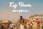 kofi ghana sleepless video