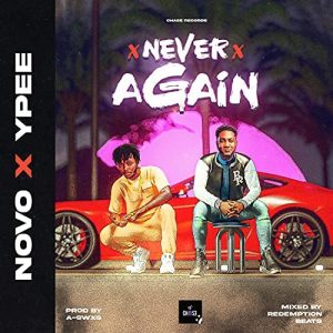 Novo – Never Again Ft Ypee