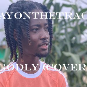 Dayonthetrack - Godly (Cover)