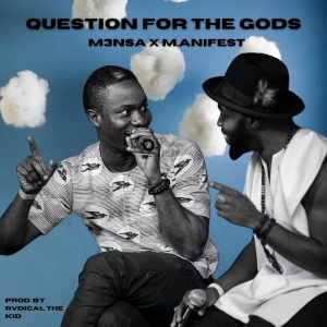 M3na - Questions For The gods Ft M.anifest