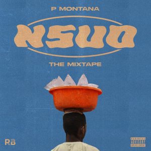 P Montana - Nsuo: The Mixtape [Full Album]