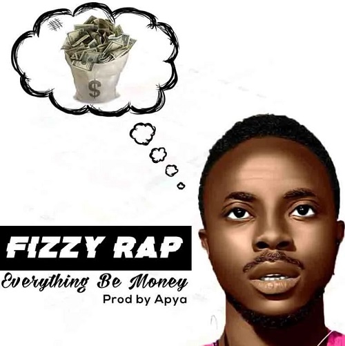 fizzy rap – everything be money