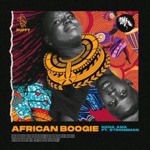 Nana Ama – African Boogie (Di Asa) Ft Strongman