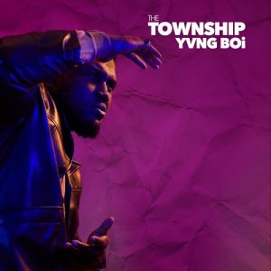 The Township – Yvng Boi