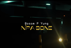 Bosom P-Yung - Nipa Bone Video