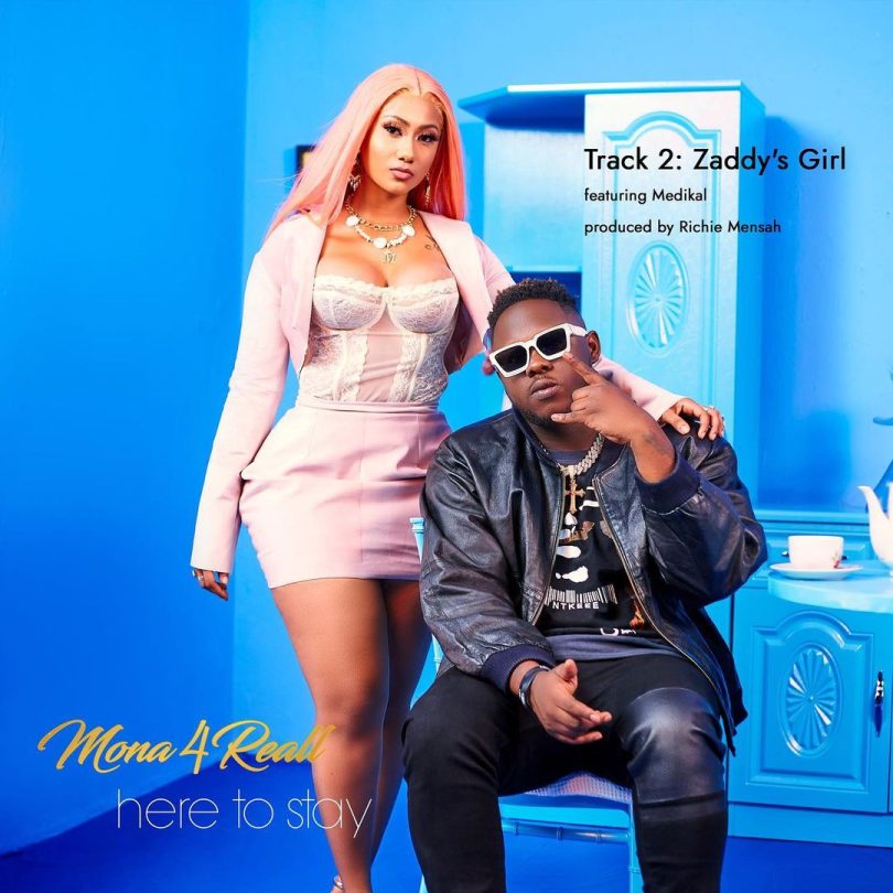 Download MP3 Zaddy's Girl by Mona 4Reall Ft Medikal (Here To Stay EP
