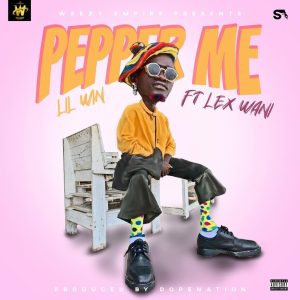 Lil Win - Pepper Me Ft Lex Wani