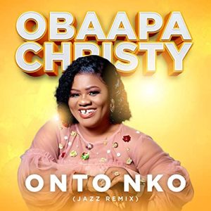 Obaapa Christy – Onto Nko Jazz Remix