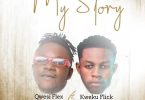 qwesi flex – my story ft kweku flick