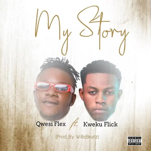 qwesi flex – my story ft kweku flick