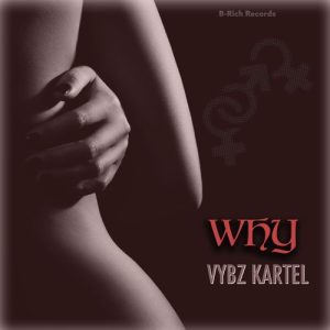 Vybz Kartel – Why (Concubine Riddim)