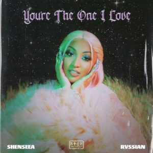 Shenseea & Rvssian – You’re The One I Love