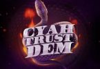 Vershon – Cyah Trust Dem Ft Chronic Law