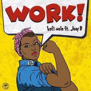Kofi Mole - Work Ft Joey B