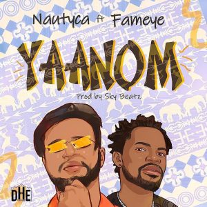 Nautyca - Yaanom Ft Fameye