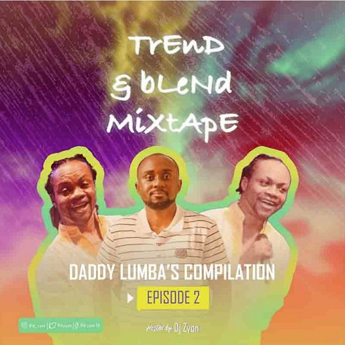 dj zyon daddy lumba's compilation (episode 2) trend & blend
