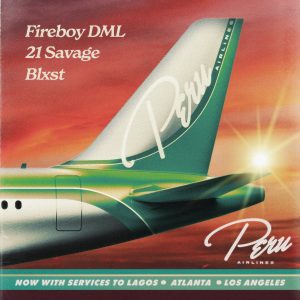 Fireboy DML - Peru Remix Ft 21 Savage & Blxst