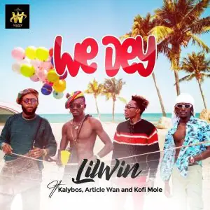 Lil Win - We Dey Ft Kofi Mole, Article Wan x Kalybos