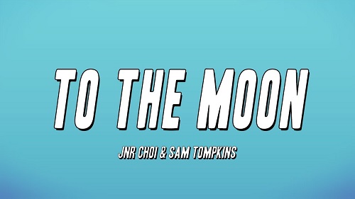 jnr choi to the moon ft sam tompkins