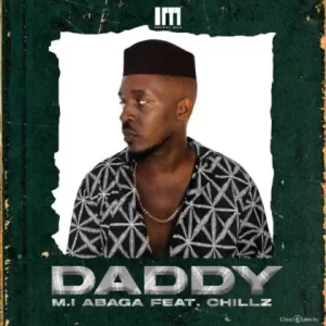 M.I. Abaga – Daddy Ft Chillz