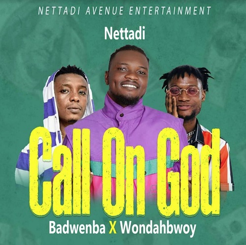 nettadi call on god ft badwenba x wondahbwoy