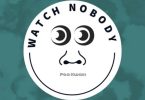 paa kwasi – watch nobody