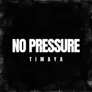 Timaya – No Pressure