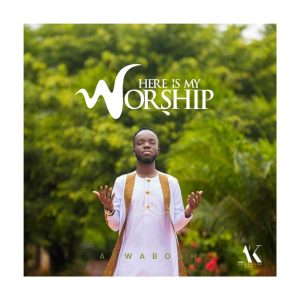 Akwaboah - Here Is My Worship