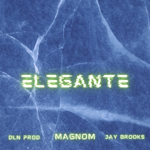 Magnom - Elegante Ft DLN Prod x Jay Brooks
