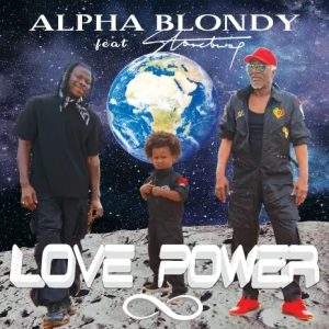 Alpha Blondy - Love Power Ft Stonebwoy