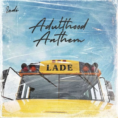 adulthood anthem by ladé