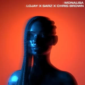 Lojay & Sarz – Monalisa Remix Ft Chris Brown