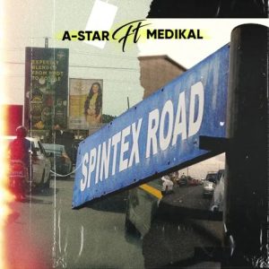 A-Star - Spintex Road Ft Medikal 