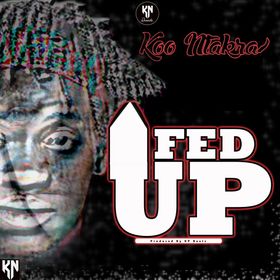 Koo Ntakra – Fed Up