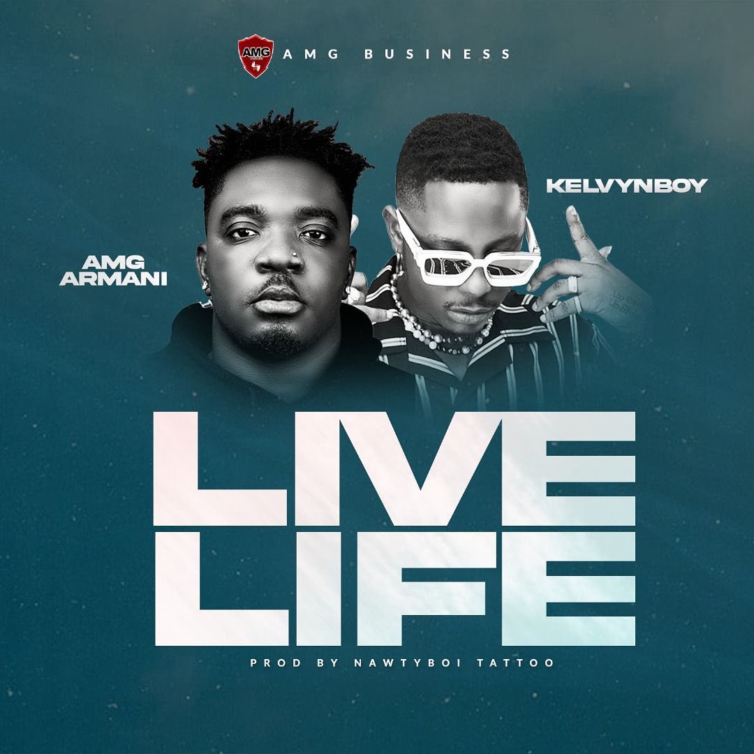 Download MP3: Live Life by AMG Armani Ft Kelvyn Boy 