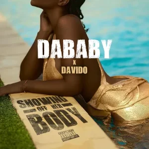 DaBaby - Showing Off Her Body Ft Davido