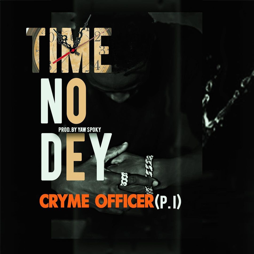 Download Mp3 Time No Dey by Cryme Officer