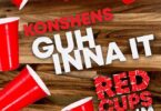 konshens guh inna it (red cups riddim)
