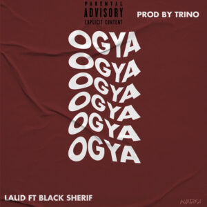 Lalid - Ogya Ft Black Sherif