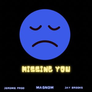 Magnom - Missing You Ft Jeremie Prod & Jay Brooks