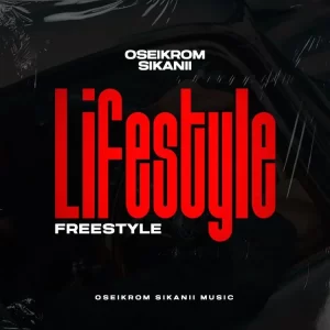 Oseikrom Sikanii - Lifestyle Freestyle