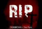 Ogidi Brown – R.I.P (Rest In Peace) Ft. Yaa Pono