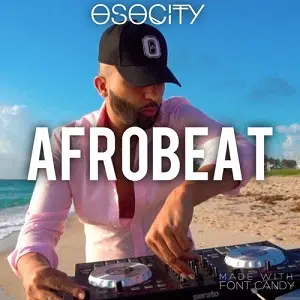 osocity the best of afrobeat mixtape